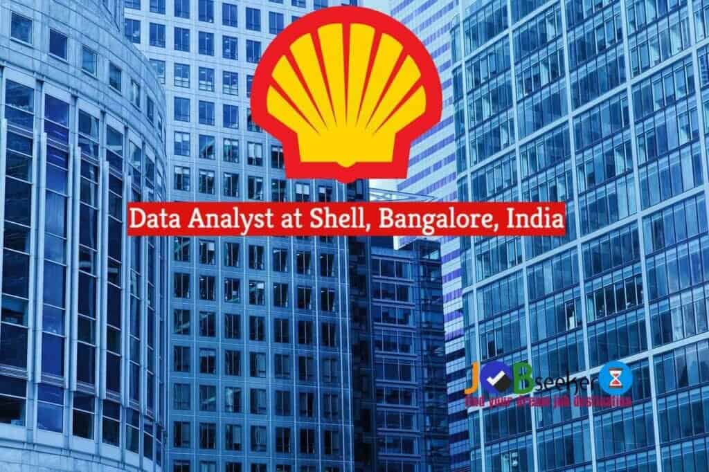 Data Analyst Job At Shell, Bangalore Apply Now!! Job Seeker 24