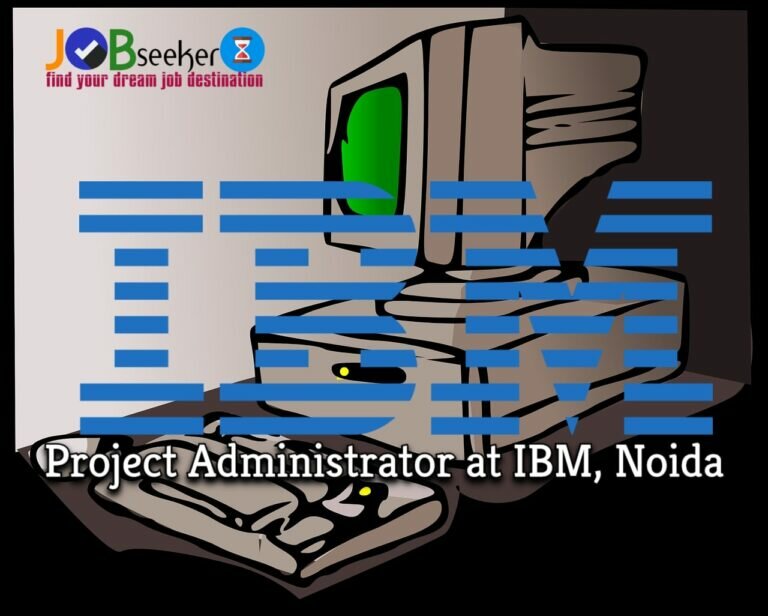 Project Administrator at IBM, Noida: Apply Now!