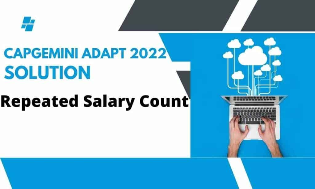 Capgemini ADAPT Solutions Repeated Salary Count Problem Solution